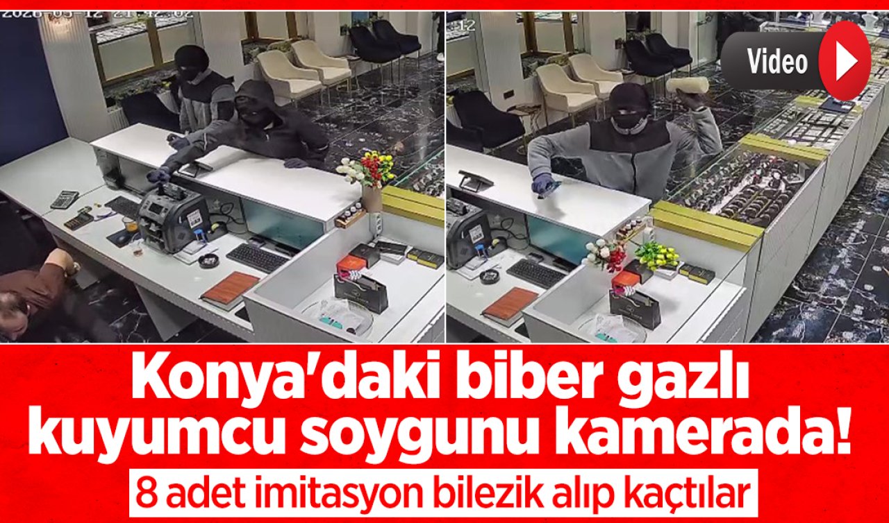 Konya’daki biber gazlı kuyumcu soygunu kamerada! 