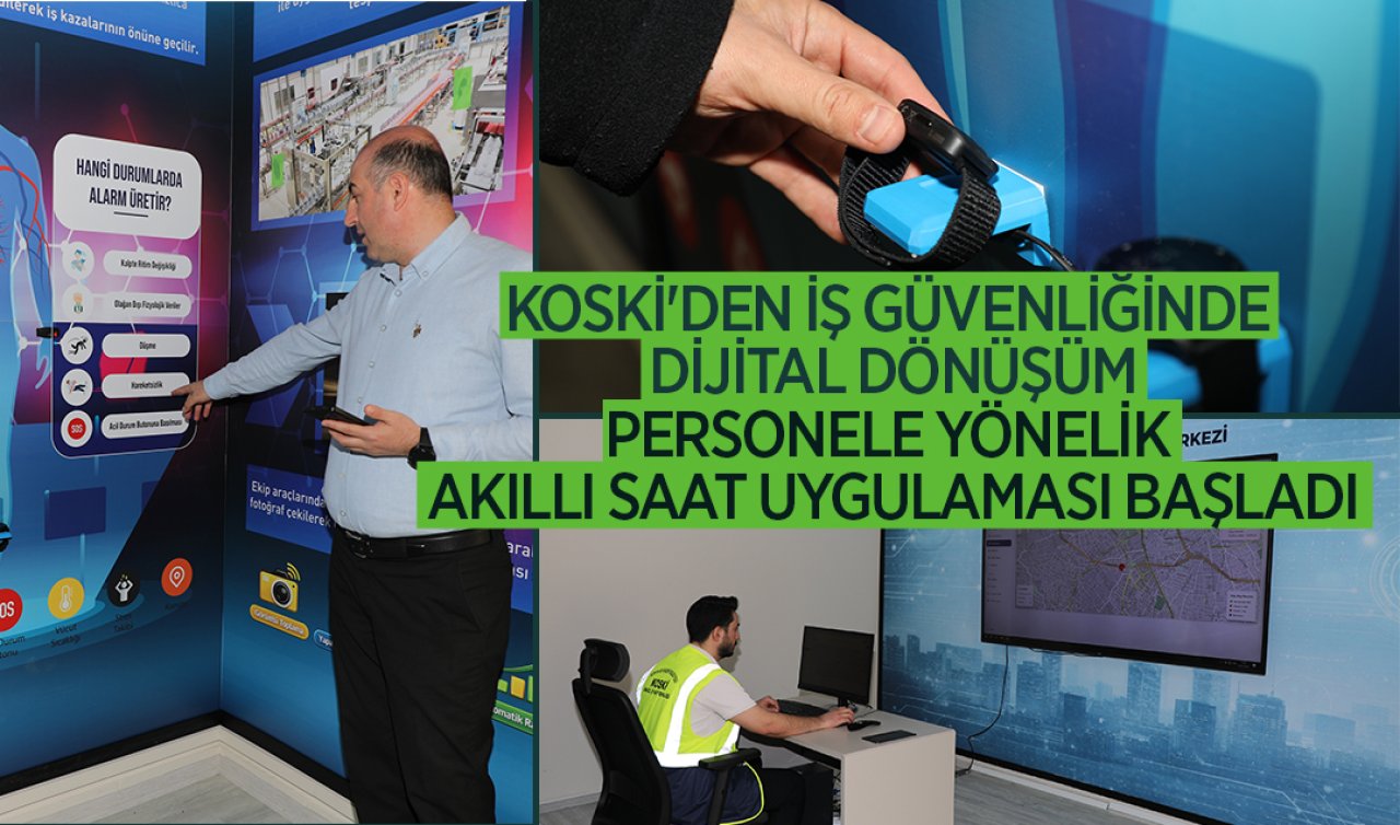 KOSKİ’den iş güvenliğinde dijital dönüşüm: Personele yönelik akıllı saat uygulaması başladı