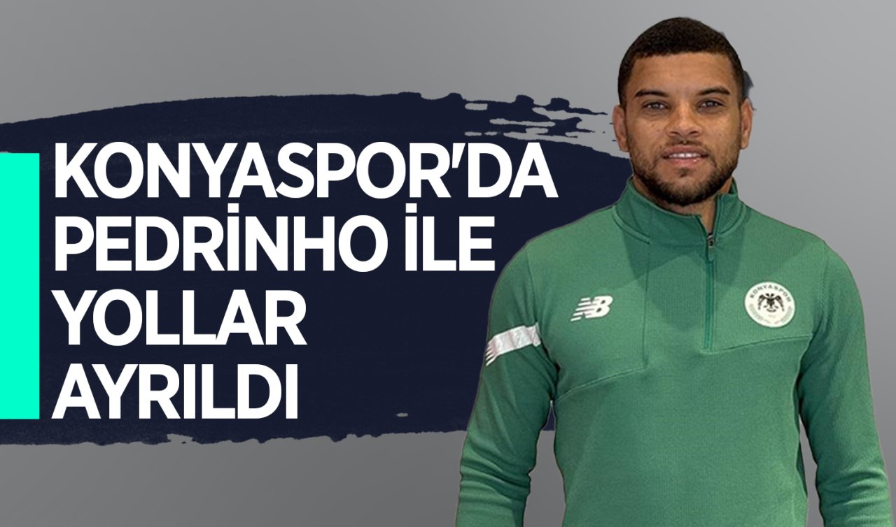 Konyaspor’da Pedrinho resmen ayrıldı 