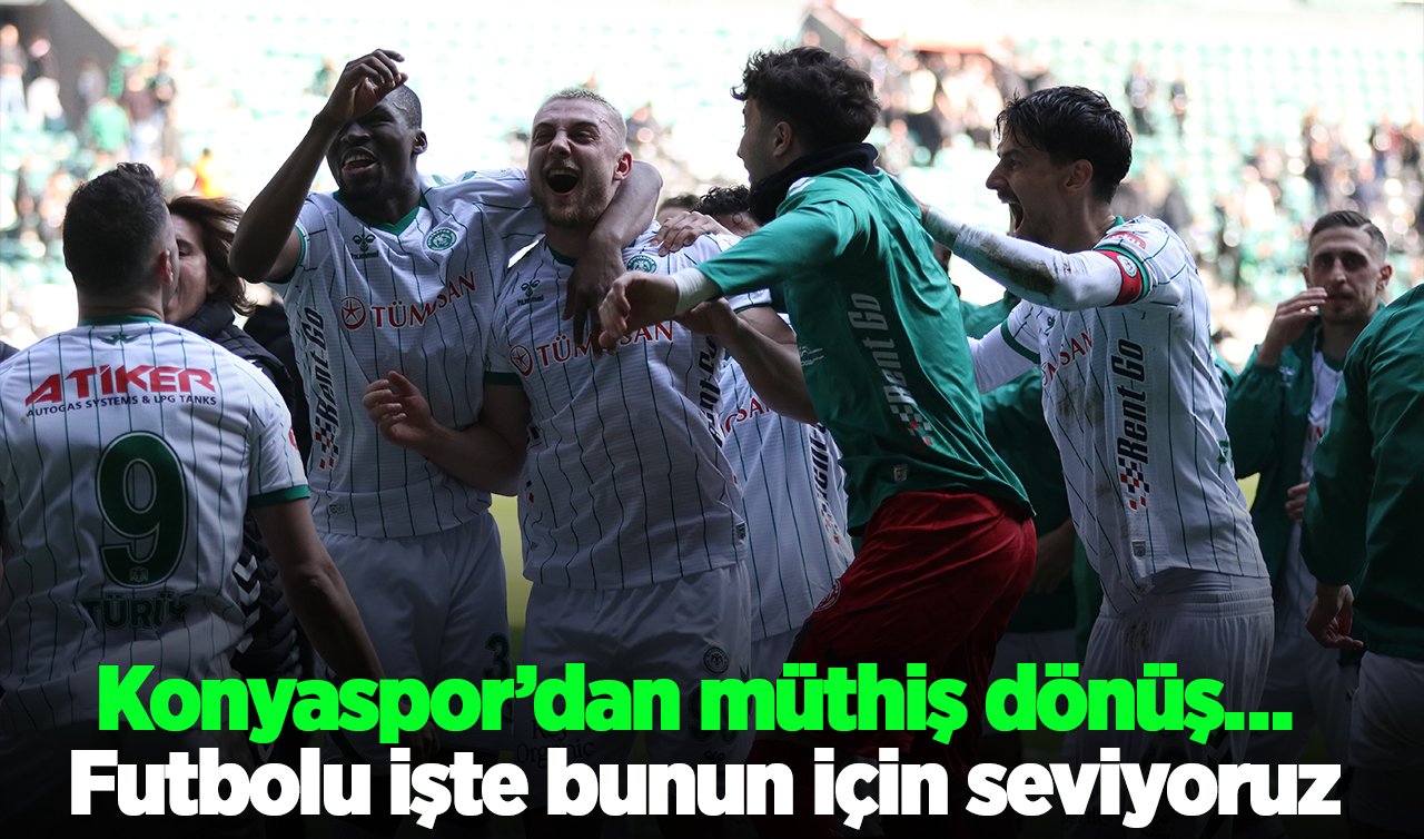 Konyaspor’dan müthiş dönüş… Futbolu işte bunun için seviyoruz.