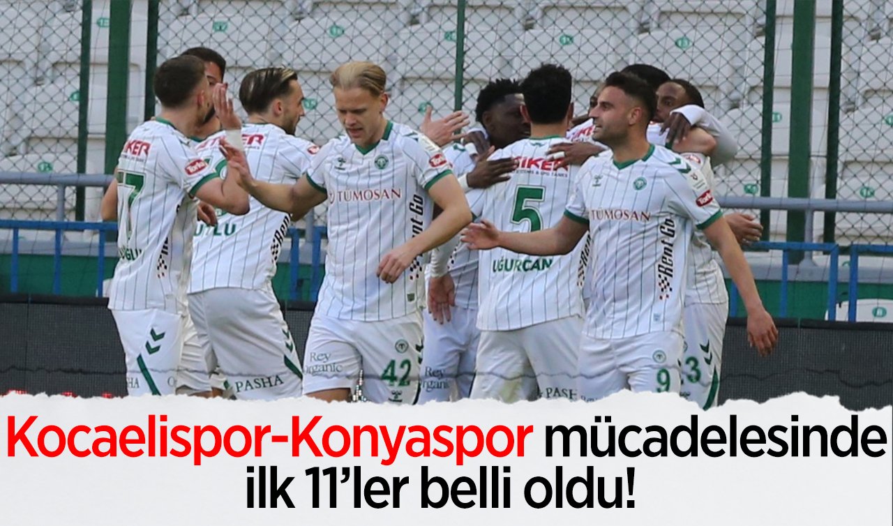 Kocaelispor-Konyaspor mücadelesinde ilk 11’ler belli oldu!  