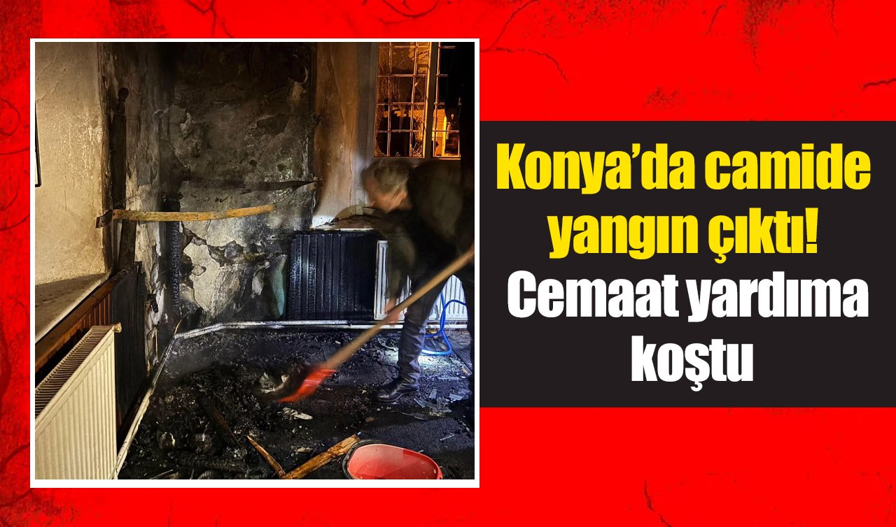 Konya’da camide yangın çıktı! Cemaat yardıma koştu