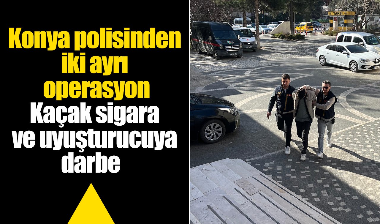 Konya polisinden iki ayrı operasyon: Kaçak sigara ve uyuşturucuya darbe