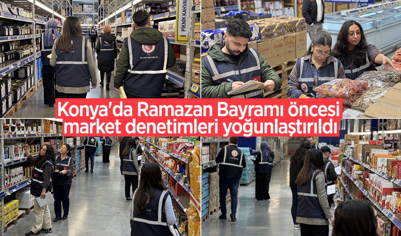 Konya’da Ramazan Bayramı öncesi market denetimleri yoğunlaştırıldı