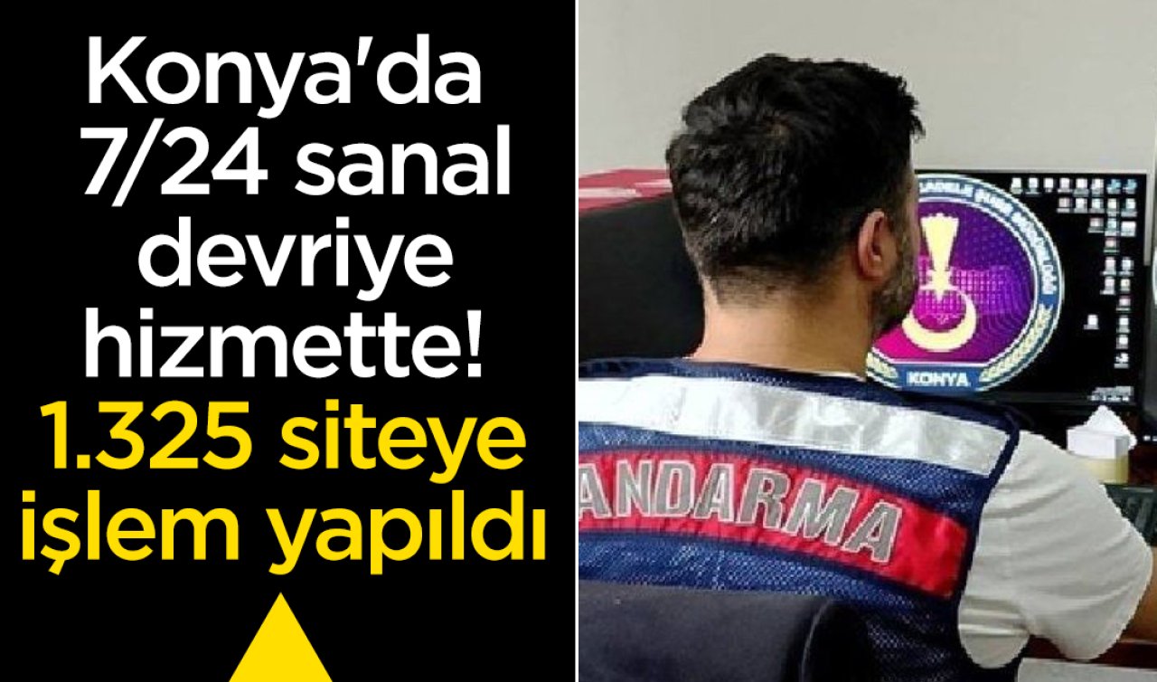 Konya’da 7/24 sanal devriye hizmette! 1.325 siteye işlem yapıldı 