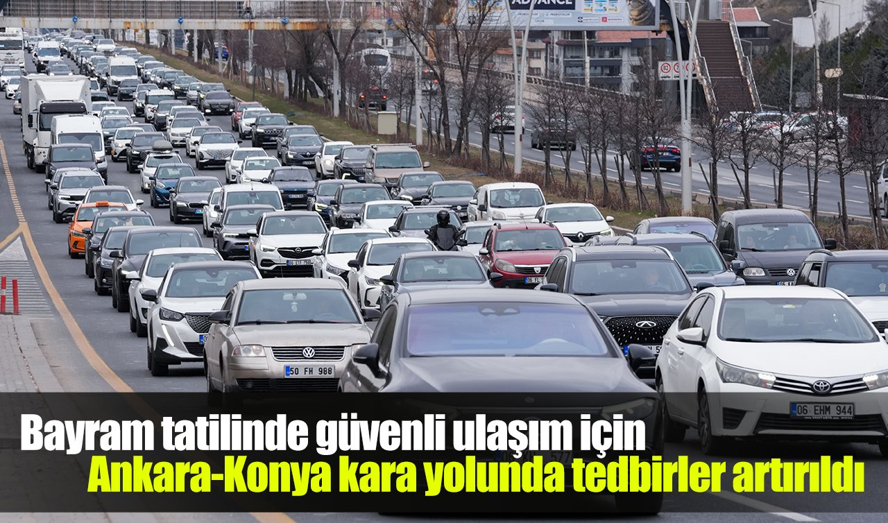 Bayram tatilinde güvenli ulaşım için Ankara-Konya kara yolunda tedbirler artırıldı