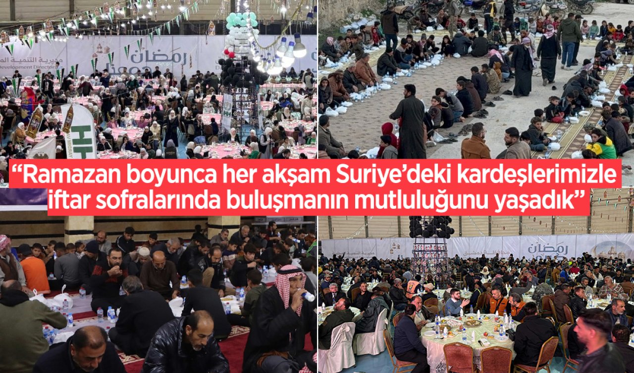 Başkan Altay: Ramazan boyunca her akşam Suriye’deki kardeşlerimizle iftar sofralarında buluşmanın mutluluğunu yaşadık