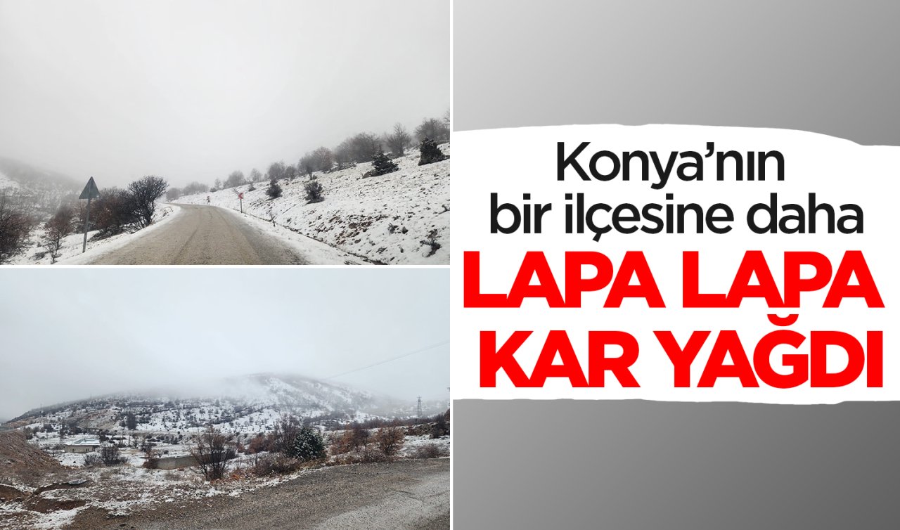 Konya’nın bir ilçesine daha lapa lapa kar yağdı 