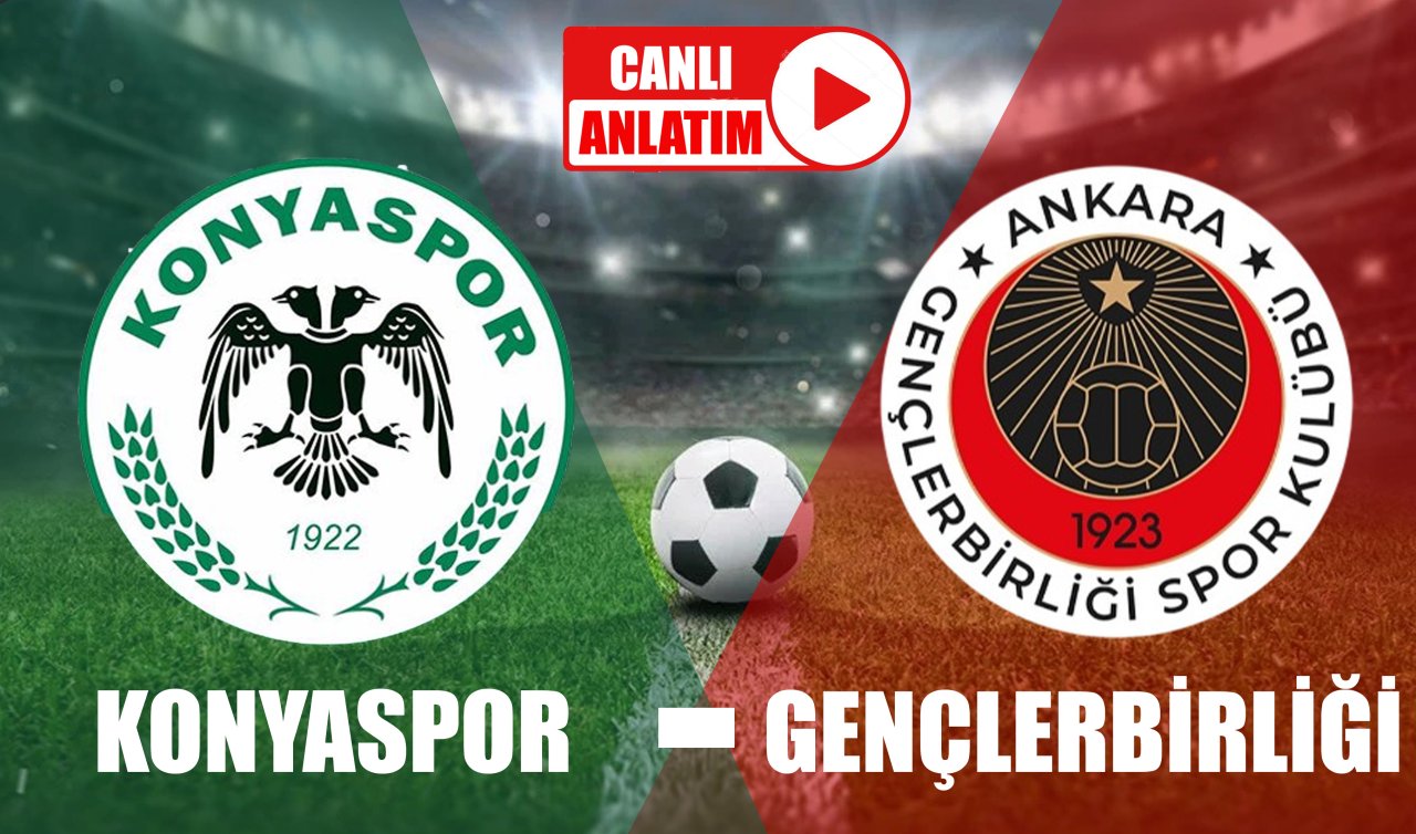 CANLI ANLATIM | TÜMOSAN Konyaspor 0-0 Gençlerbirliği 