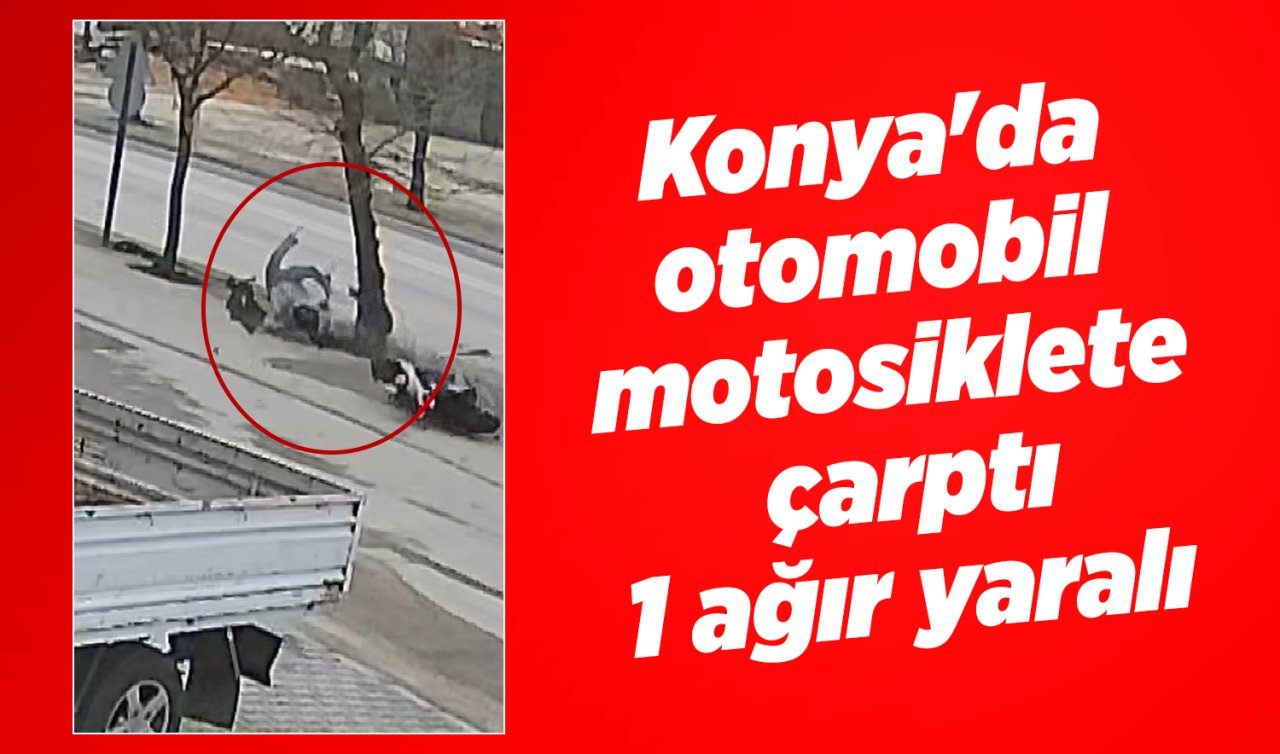 Konya’da otomobil motosiklete çarptı: 1 ağır yaralı 
