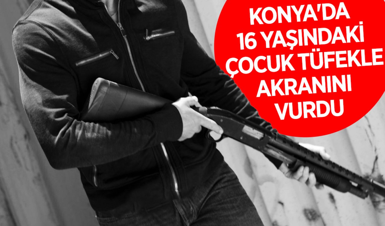 Konya’da 16 yaşındaki çocuk tüfekle akranını vurdu