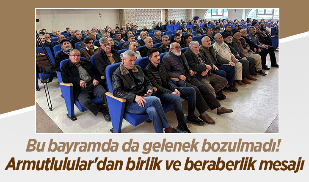 Bu bayramda da gelenek bozulmadı! Armutlulular’dan birlik ve beraberlik mesajı