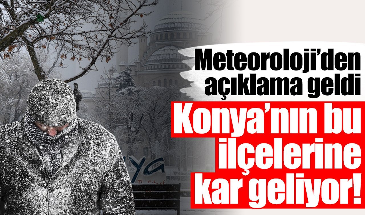 Konya’nın bu ilçelerine kar geri dönüyor! İşte Konya 5 günlük hava durumu 