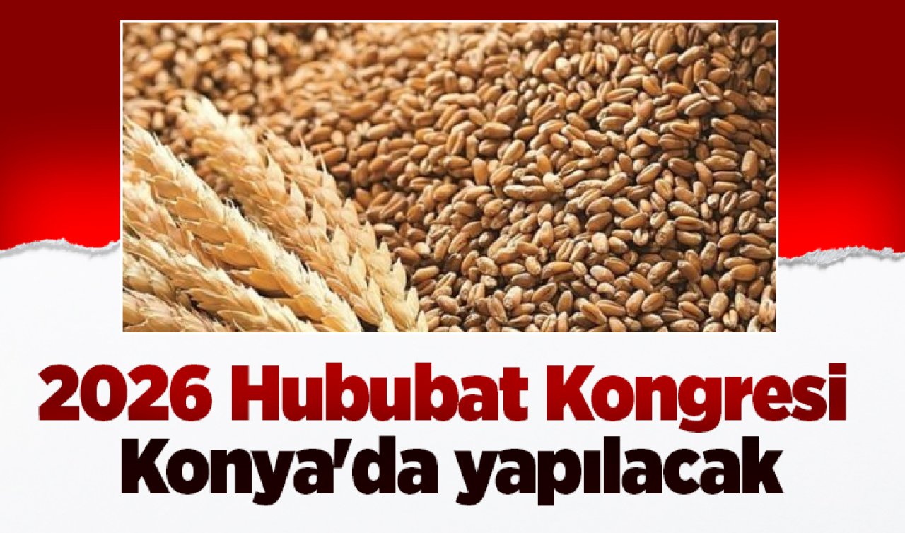 2026 Hububat Kongresi Konya’da yapılacak