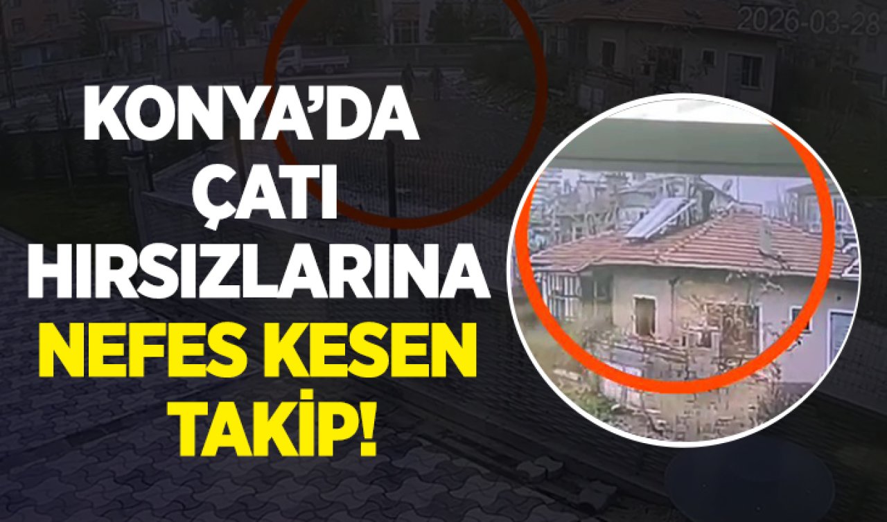 Konya’da çatı hırsızlarına nefes kesen takip: 25 yıl hapis cezası ile aranan şüpheli yakalandı