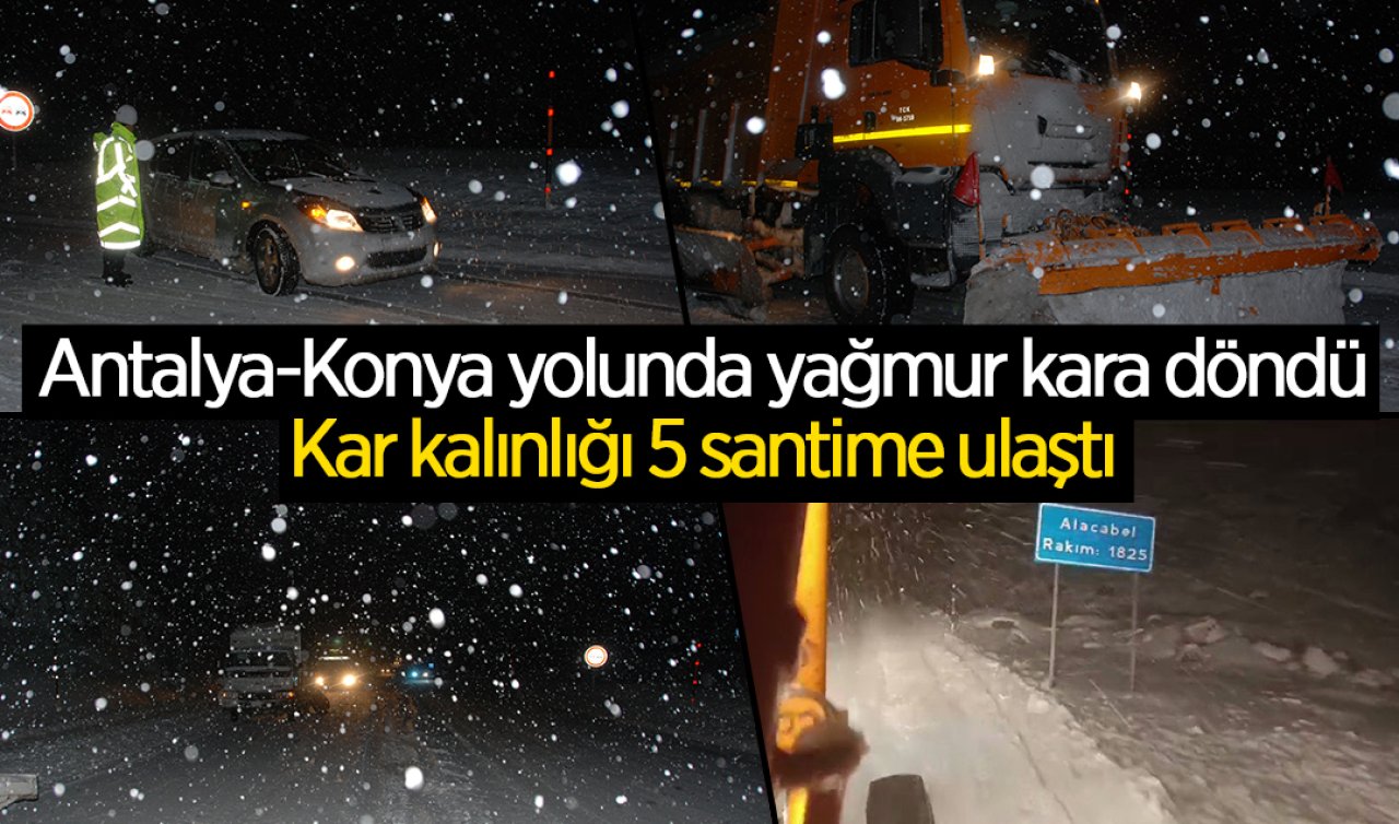 Antalya-Konya yolunda yağmur kara döndü: Kar kalınlığı 5 santime ulaştı
