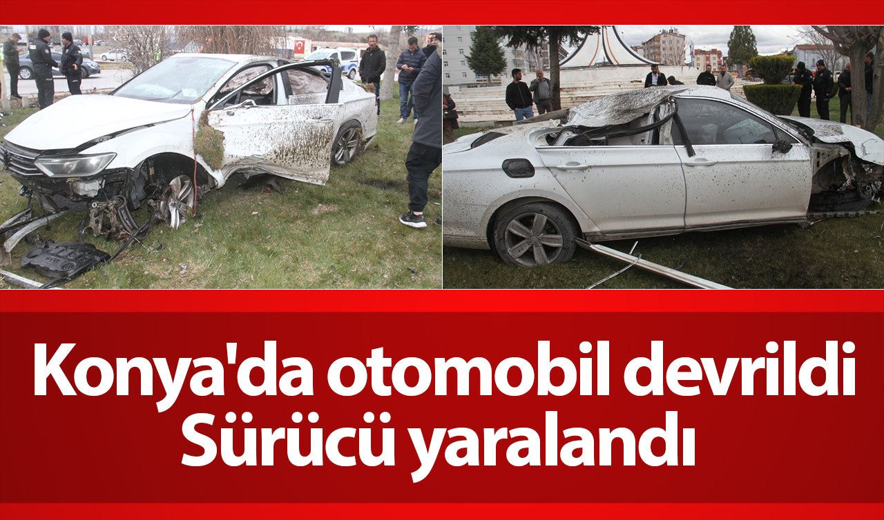 Konya’da otomobil devrildi: Sürücü yaralandı 