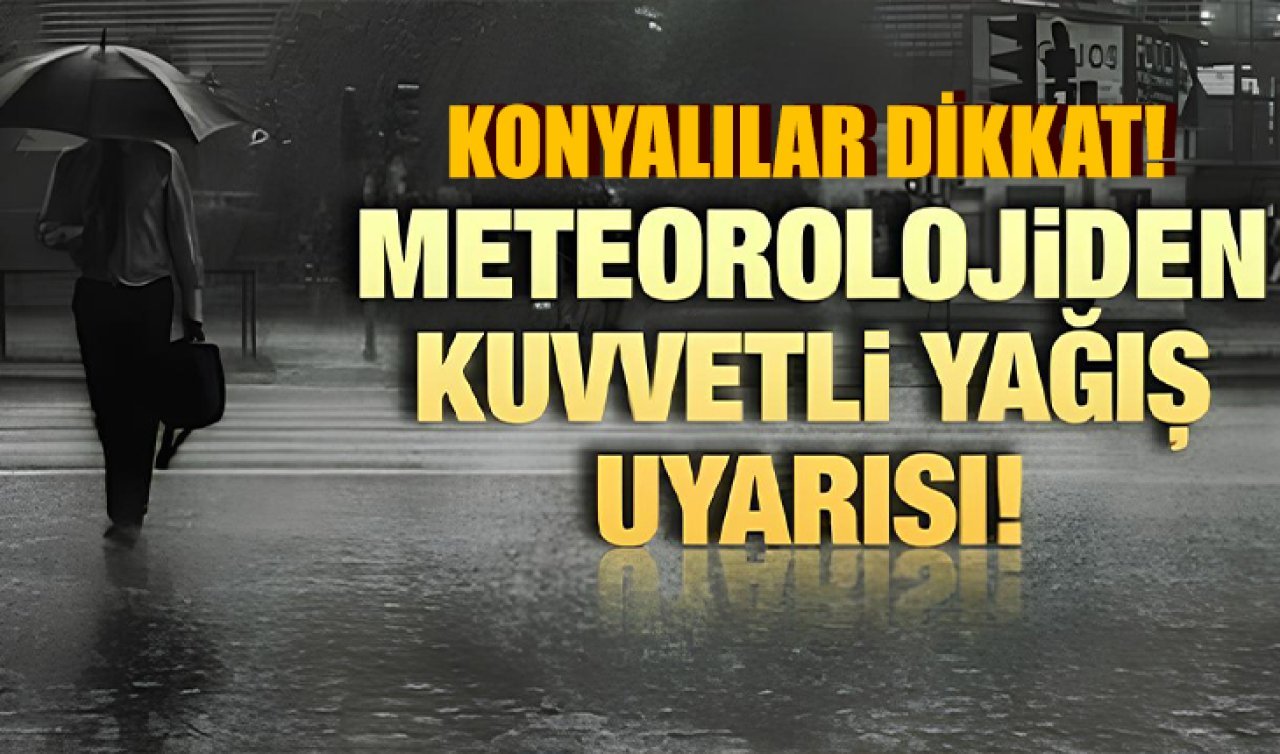 Konya’ya kuvvetli yağış geliyor! Bu tarihe dikkat: İşte Konya 5 günlük hava durumu 
