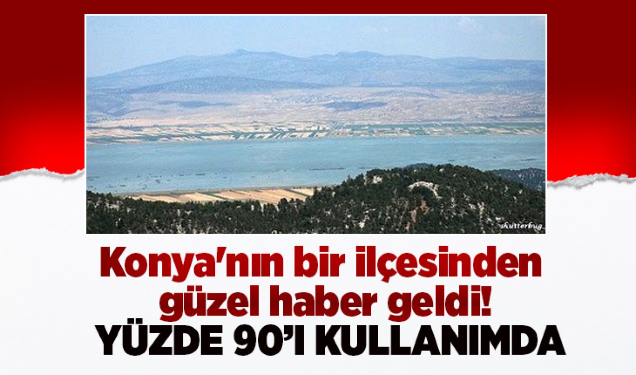 Konya’nın bir ilçesinden güzel haber geldi! Yüzde 90’ı kullanılacak 