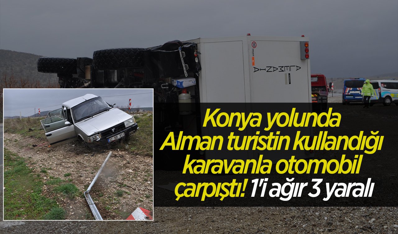 Konya yolunda Alman turistin kullandığı karavanla otomobil çarpıştı: 1’i ağır 3 yaralı