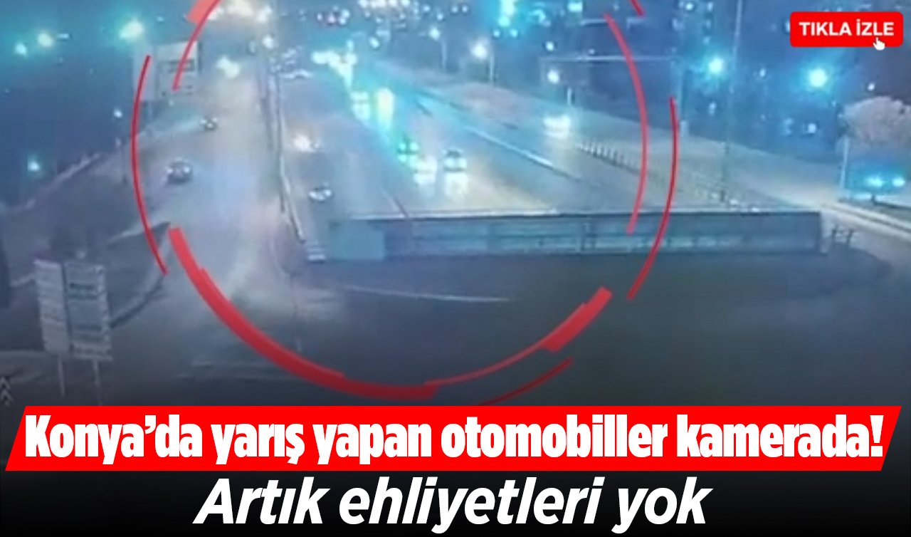 Konya’da yarış yapan sürücülere 472 bin TL ceza! Artık ehliyetleri de yok 