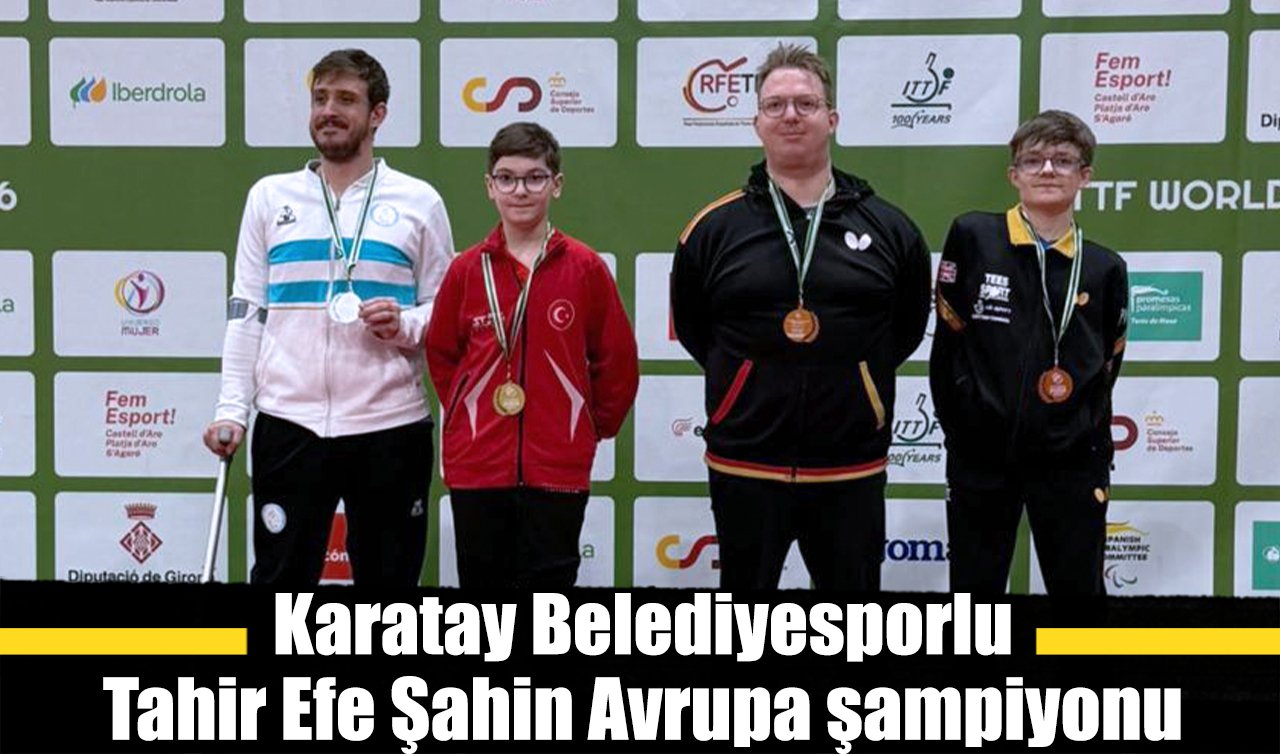 Karatay Belediyesporlu Tahir Efe Şahin Avrupa şampiyonu
