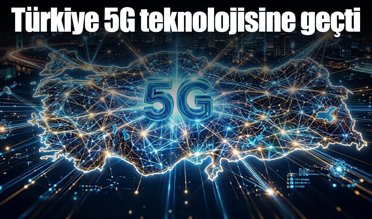 Türkiye 5G teknolojisine geçti