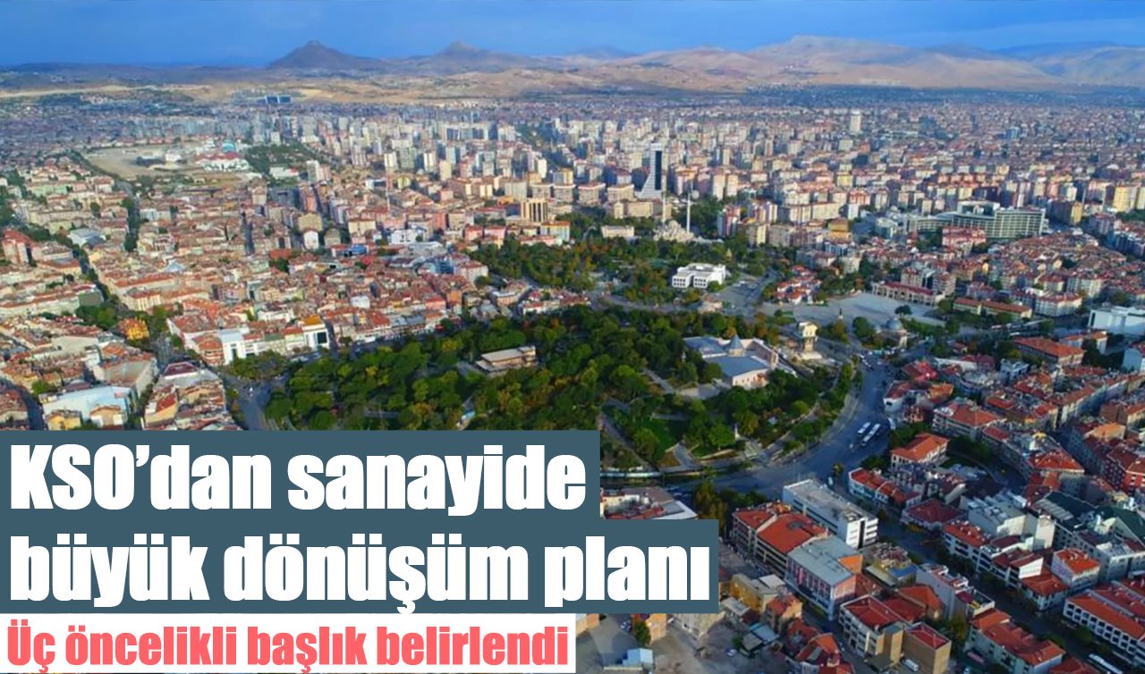 KSO’dan sanayide büyük dönüşüm planı: Üç öncelikli başlık belirlendi