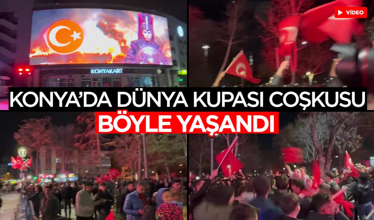 Konya’da dünya kupası coşkusu böyle yaşandı