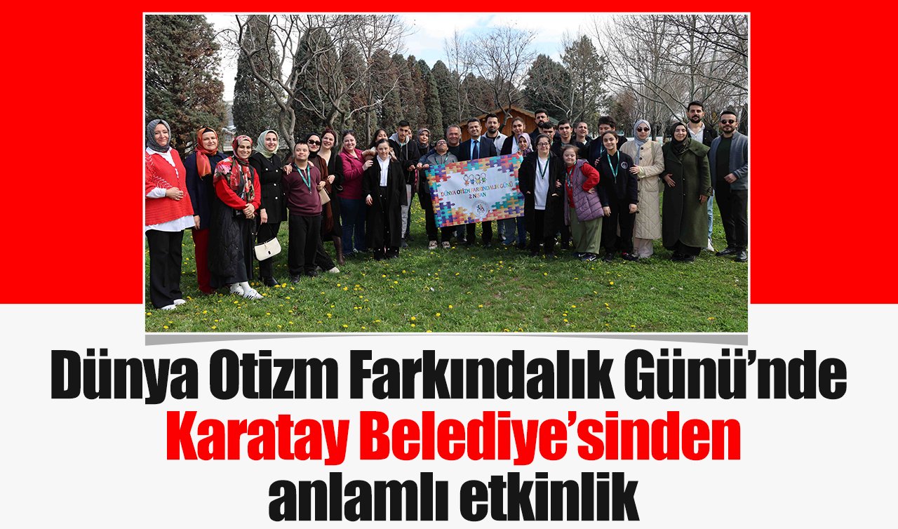 Dünya Otizm Farkındalık Günü’nde Karatay Belediye’sinden anlamlı etkinlik