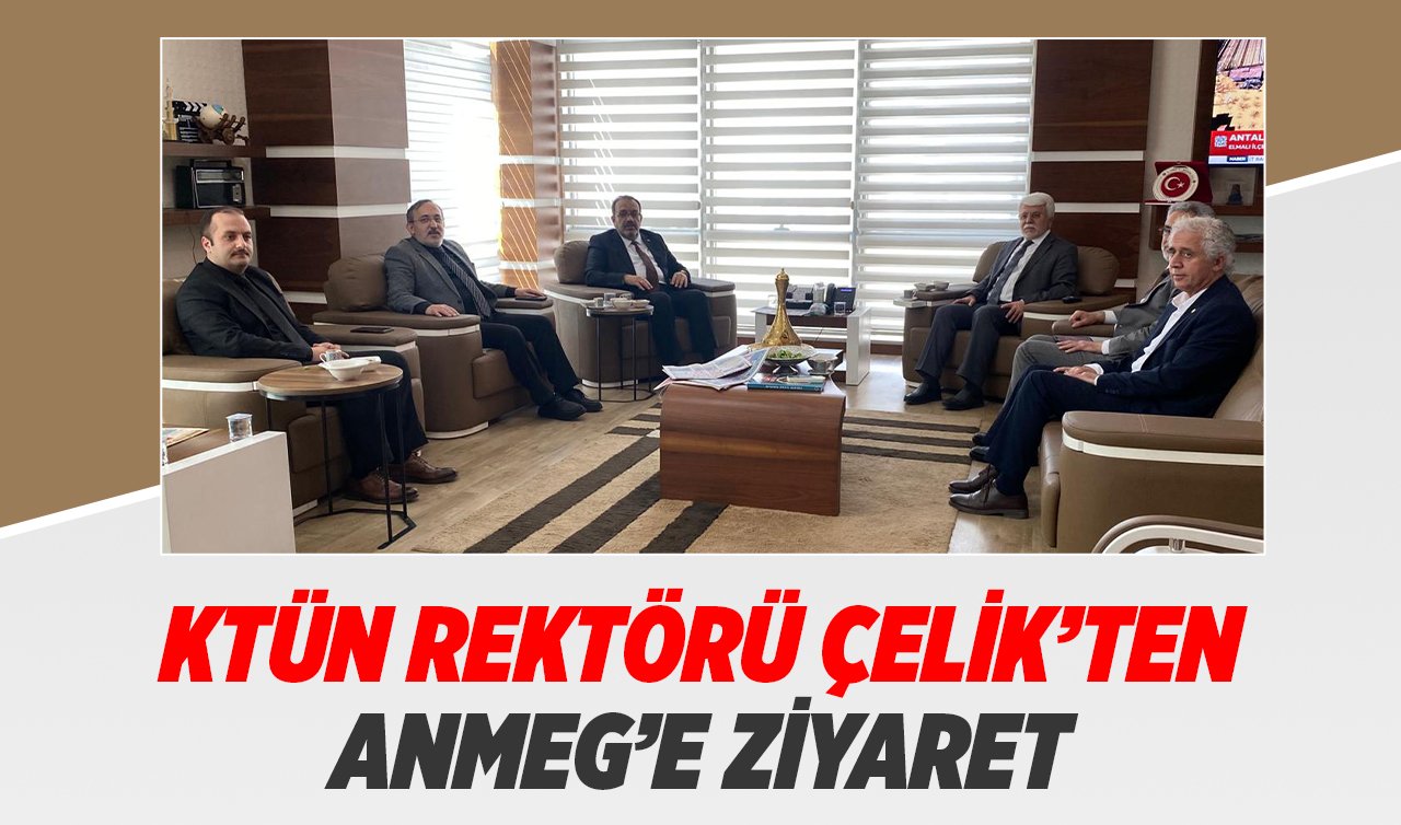 KTÜN Rektörü Çelik’ten ANMEG’e ziyaret