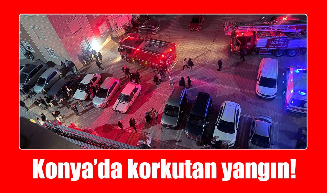 Konya’da korkutan yangın 