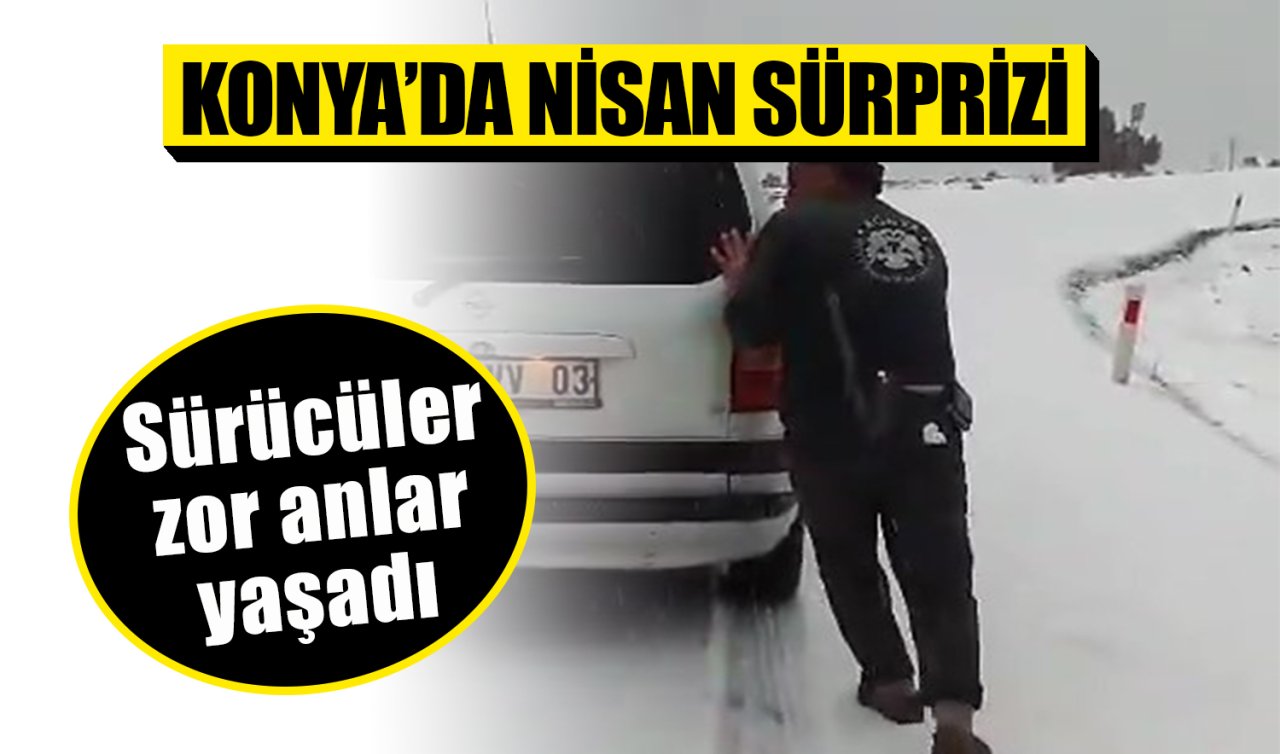 Konya’ya Nisan sürprizi! İlçe beyaz örtüyle kaplandı: Sürücüler zor anlar yaşadı 