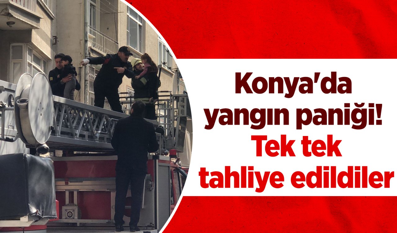 Konya’da yangın paniği! Tek tek tahliye edildiler 