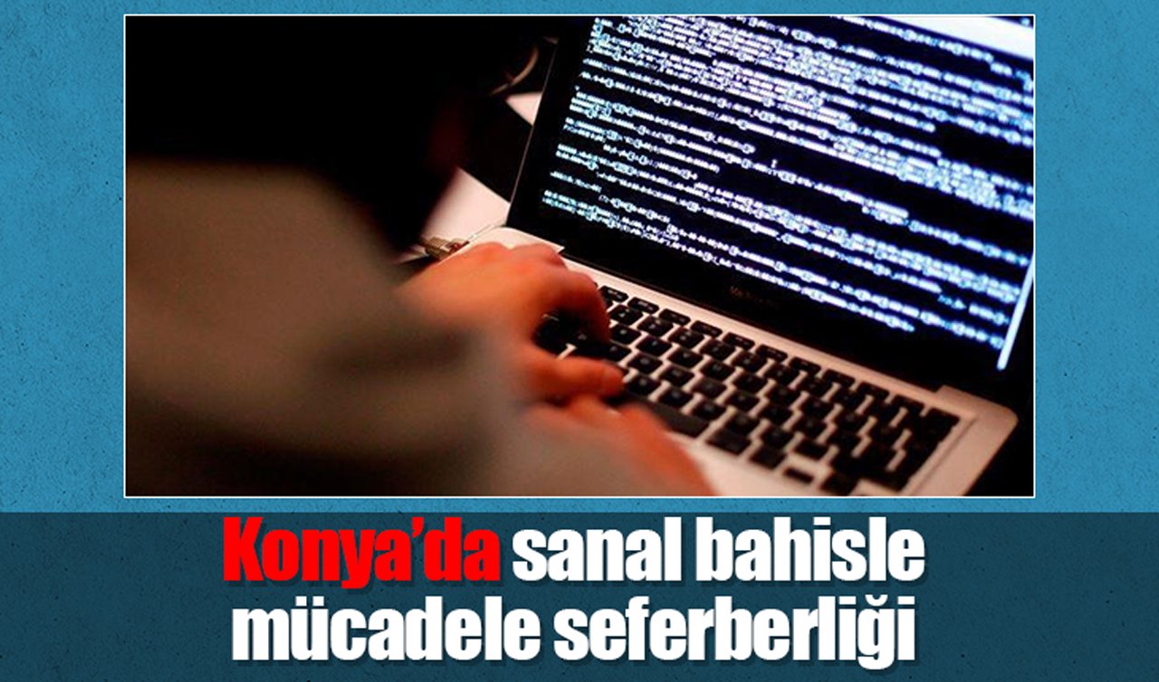 Konya’da sanal bahisle mücadele seferberliği
