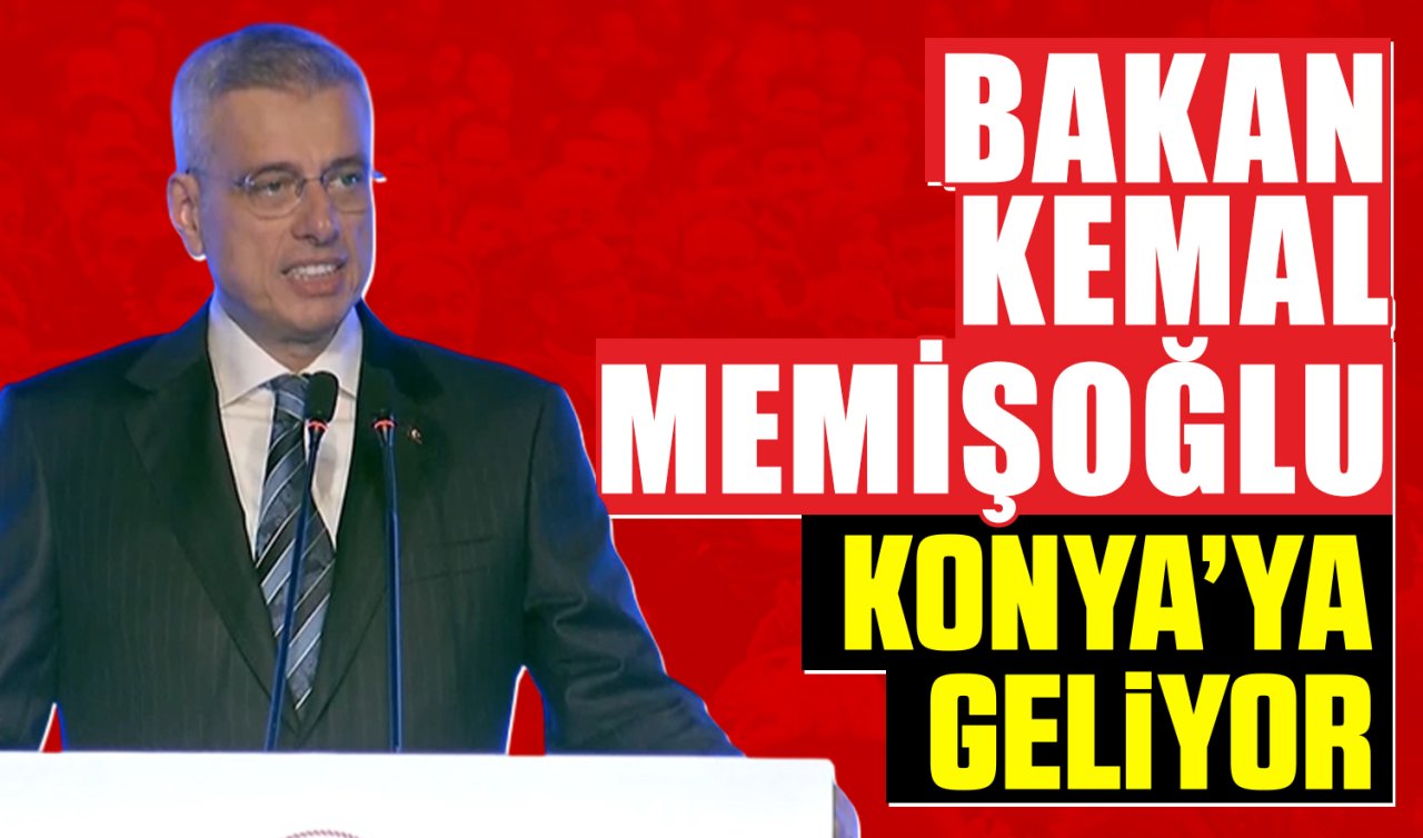 Bakan Kemal Memişoğlu Konya’ya geliyor 