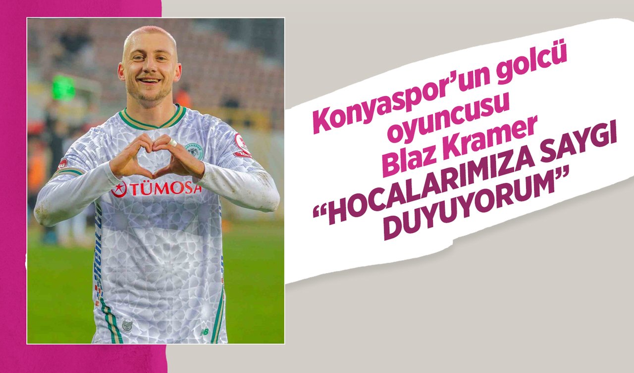 Konyaspor’un golcü oyuncusu Blaz Kramer: Hocalarımıza saygı duyuyorum