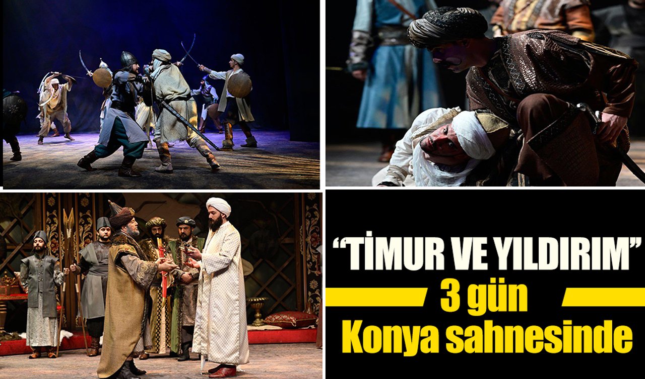 “Timur ve Yıldırım’’ 3 gün Konya sahnesinde