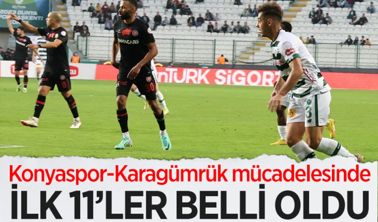 Konyaspor-Karagümrük mücadelesinde ilk 11’ler belli oldu!