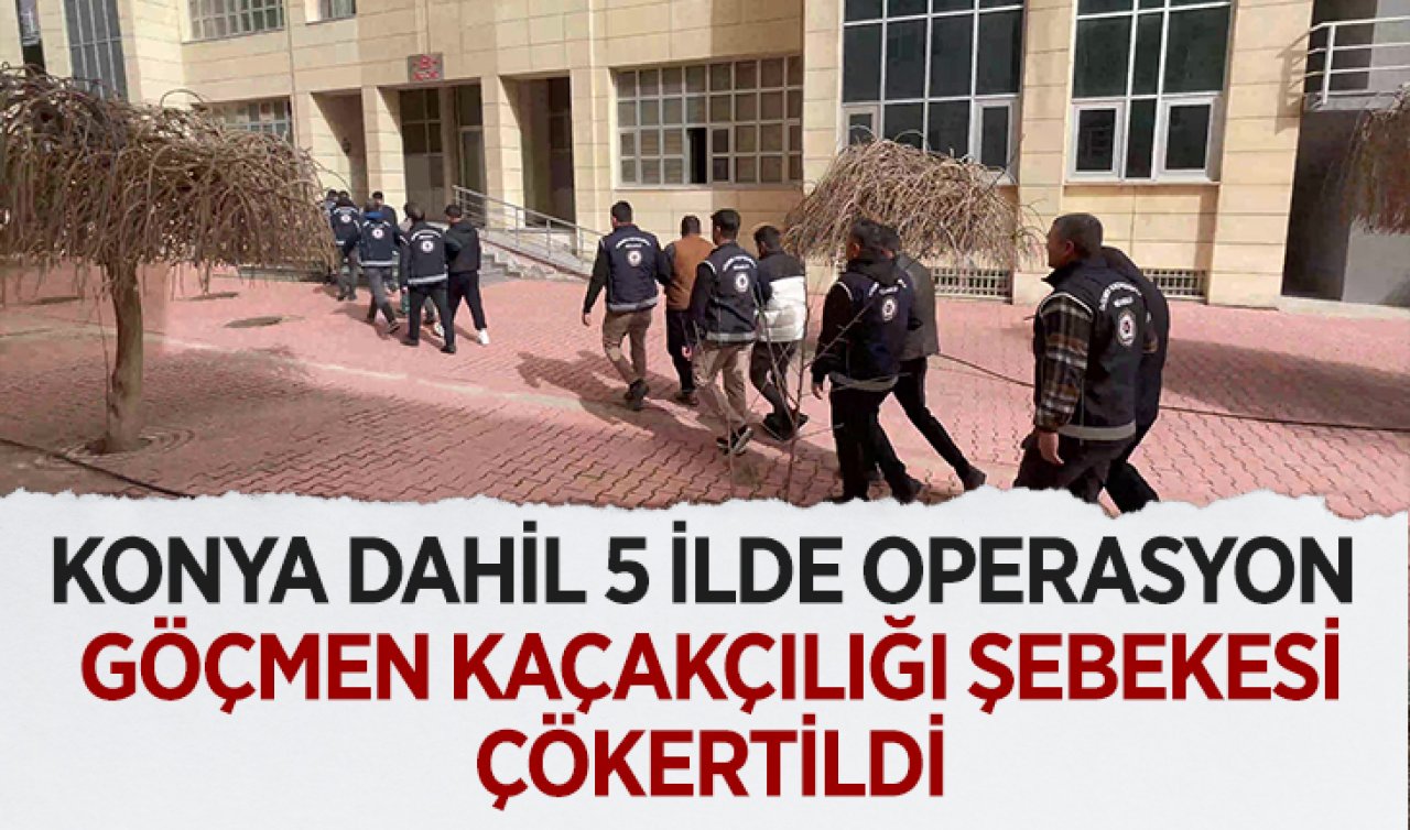 Konya’da göçmen kaçakçılığı şebekesi çökertildi