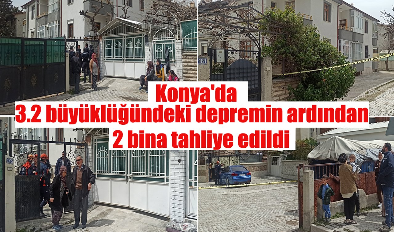 Konya’da 3.2 büyüklüğündeki depremin ardından 2 bina tahliye edildi
