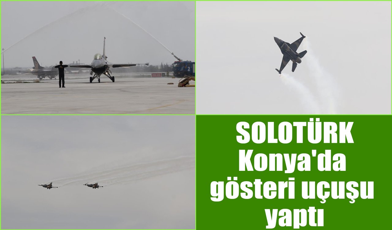 SOLOTÜRK Konya’da gösteri uçuşu yaptı