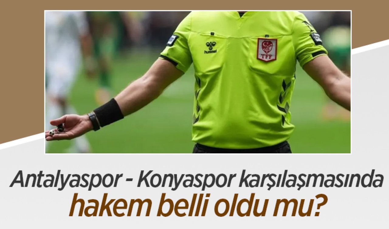  Antalyaspor - Konyaspor karşılaşmasında hakem kim, belli oldu mu?  Antalyaspor - Konyaspor maçı saat kaçta? 