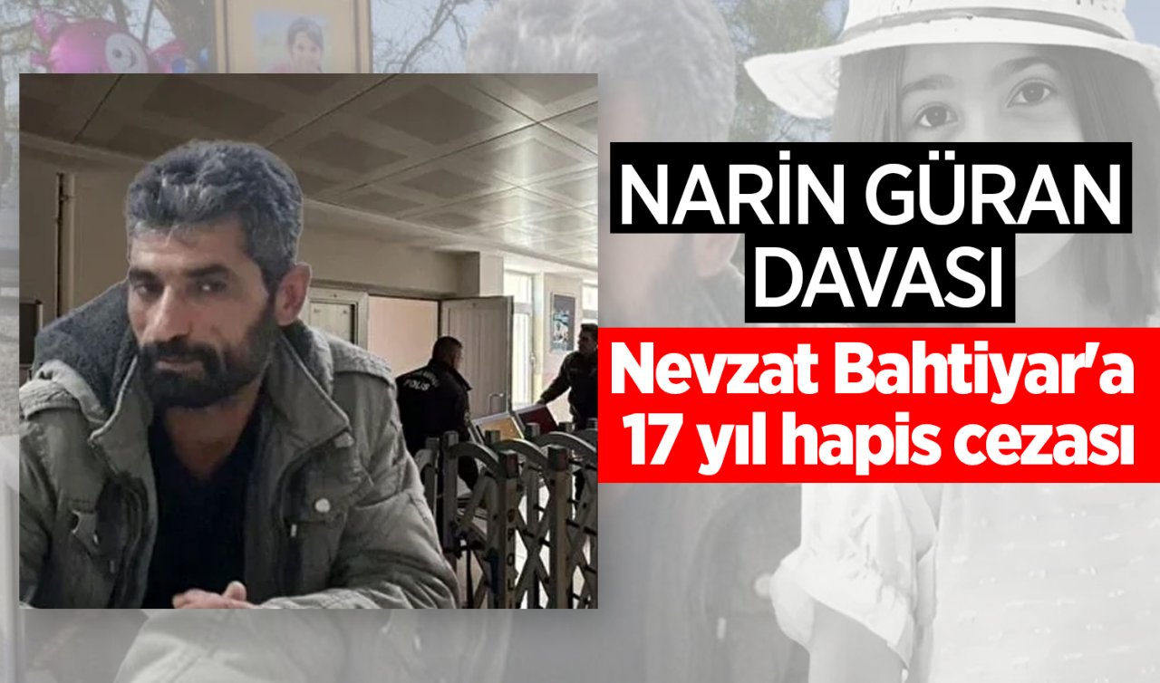 Narin Güran davasında Nevzat Bahtiyar’a 17 yıl hapis cezası