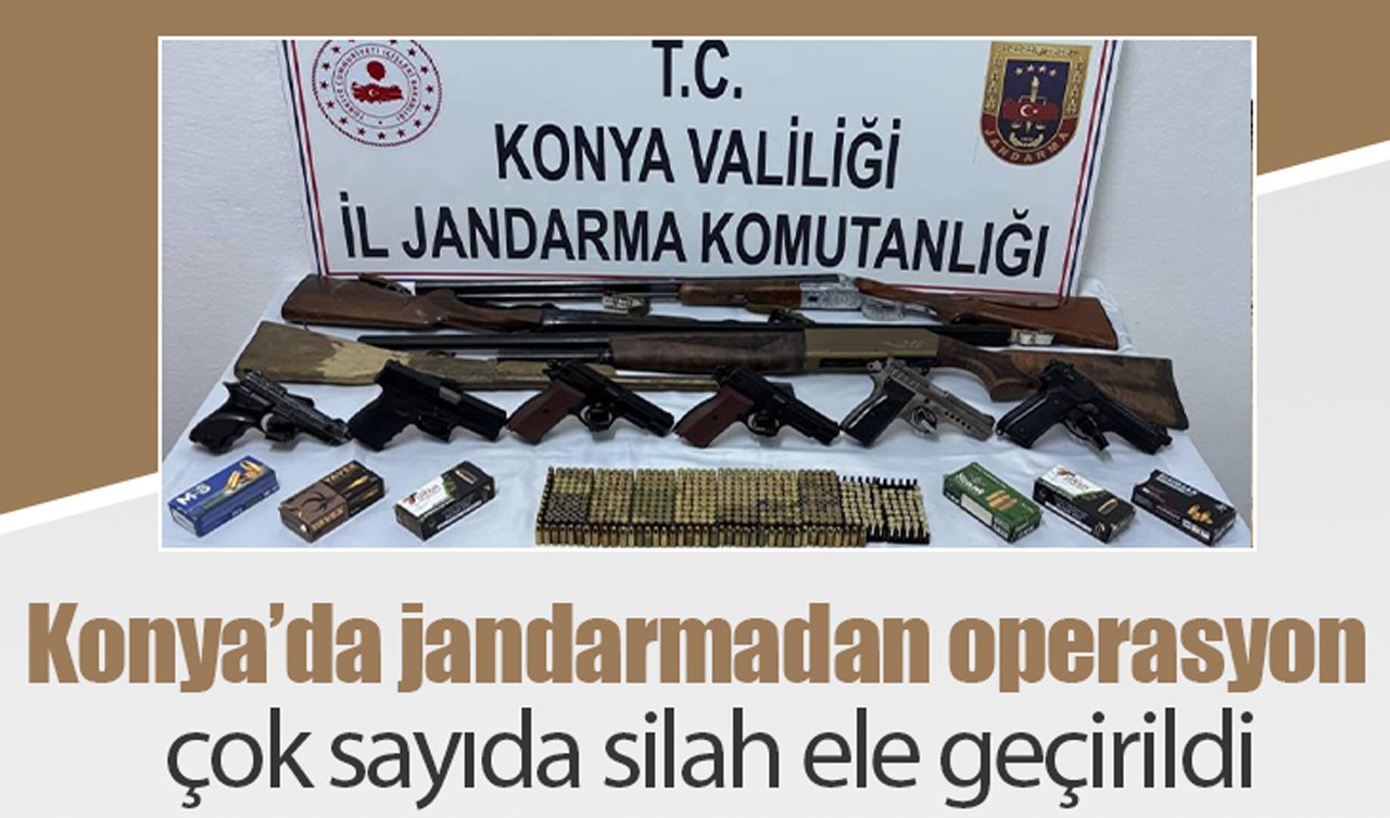 Konya’da jandarmadan operasyon: Çok sayıda silah ele geçirildi
