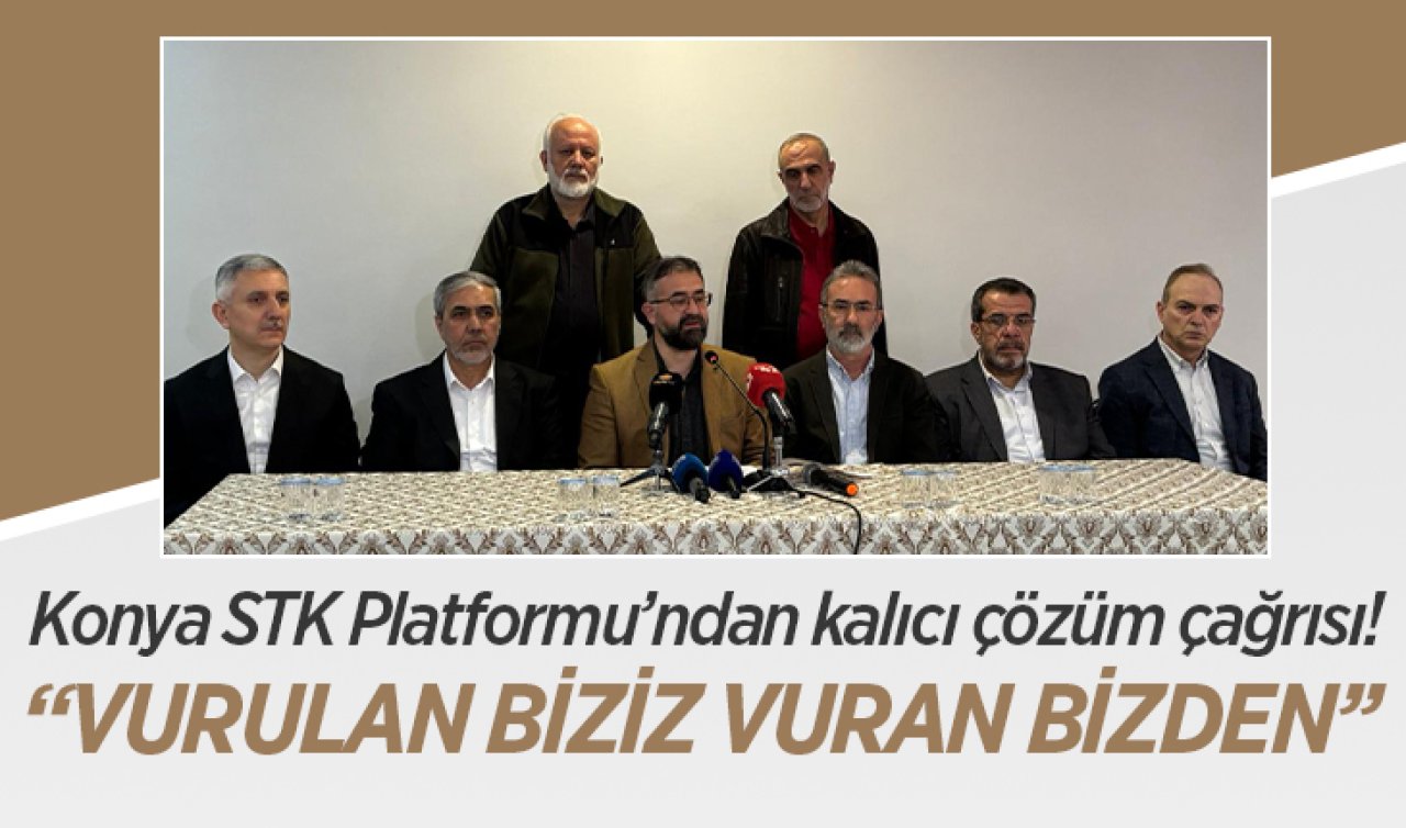 Konya STK Platformu’ndan kalıcı çözüm çağrısı!