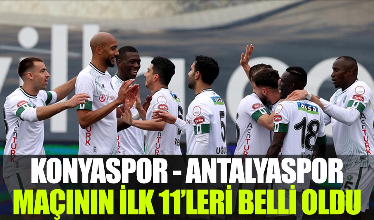 Konyaspor - Antalyaspor maçının ilk 11’leri belli oldu