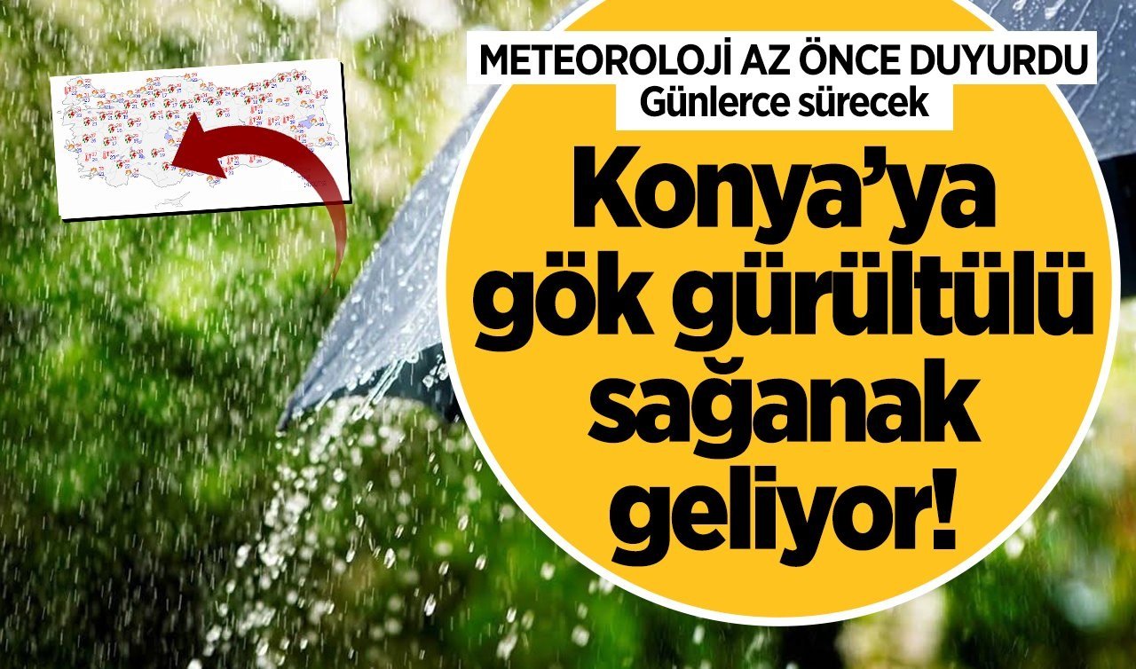 METEOROLOJİ AZ ÖNCE DUYURDU | Konya’ya gök gürültülü sağanak geliyor! Günlerce sürecek