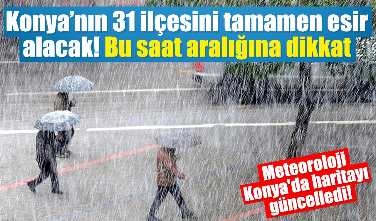 SON DAKİKA HAVA DURUMU | Konya’nın 31 ilçesini tamamen esir alacak! Bu saat aralığına dikkat! Konya bugün, yarın ve 5 günlük hava durumu