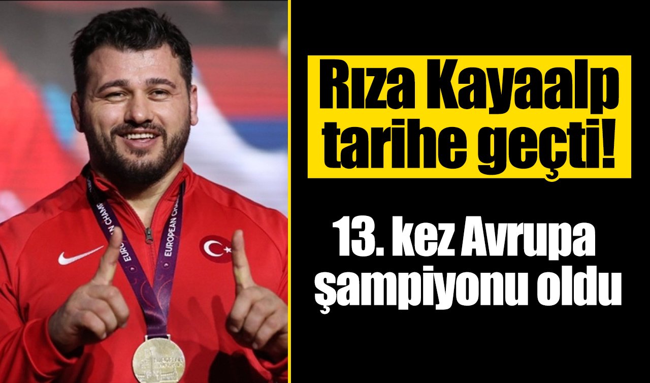 Rıza Kayaalp 13. kez Avrupa Şampiyonu!
